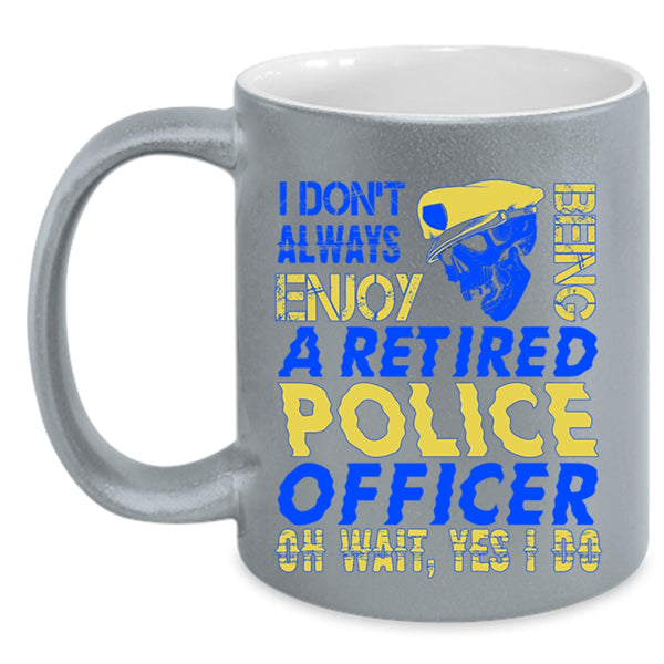 Funny Retirement Coffee Mug, Being A Retired Police Officer Accent Mug