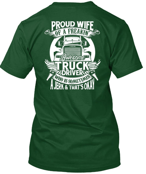 Proud Wife Of A Freaking Awesome Truck Driver T Shirt, Being A Trucker T Shirt