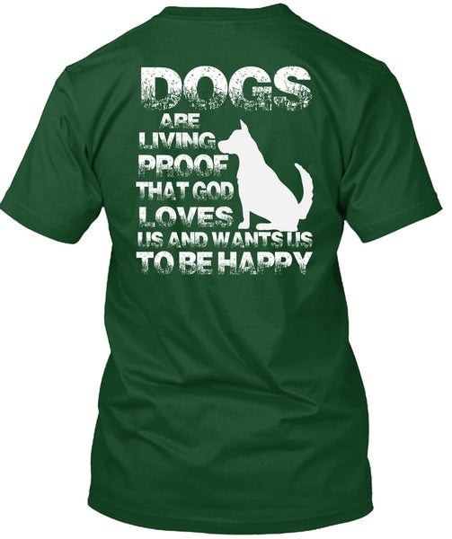 Dogs Are Living Proof T Shirt, I Love My Dog T Shirt