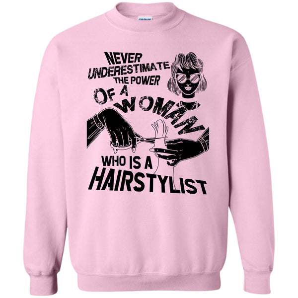 Coolest Hair Stylist T Shirt, Never Underestimate Sweatshirt