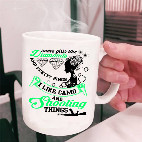 I Like Camo And Shooting Things Coffee Mug, Some Girls Like Diamonds Cup