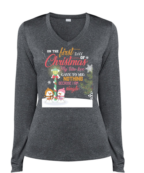 On The First Day Of Christmas T Shirt, I Am Single T Shirt, Cool Shirt (Ladies LS Heather V-Neck)