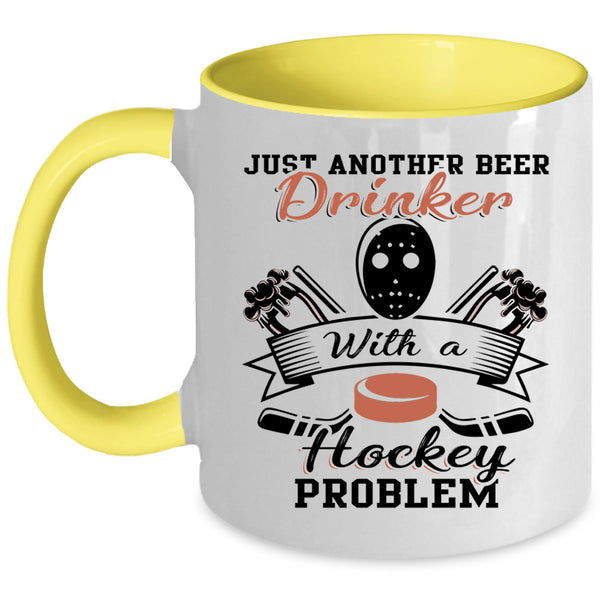 Cool Coffee Mug, Just Beer Drinker With A Hockey Problem Accent Mug