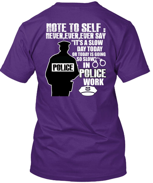Slow Police Work T Shirt, Being A Police T Shirt