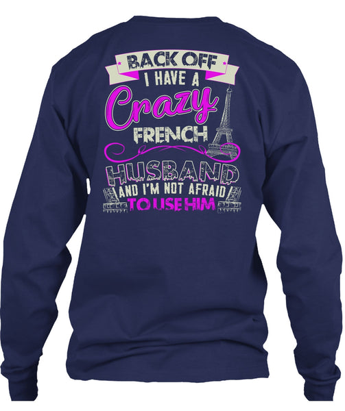 I Have A Crazy French Husband T Shirt, Being A Husband T Shirt