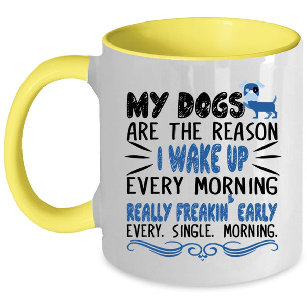 My Dogs Are The Reason I Wake Up Every Morning Cup, Cute Mug