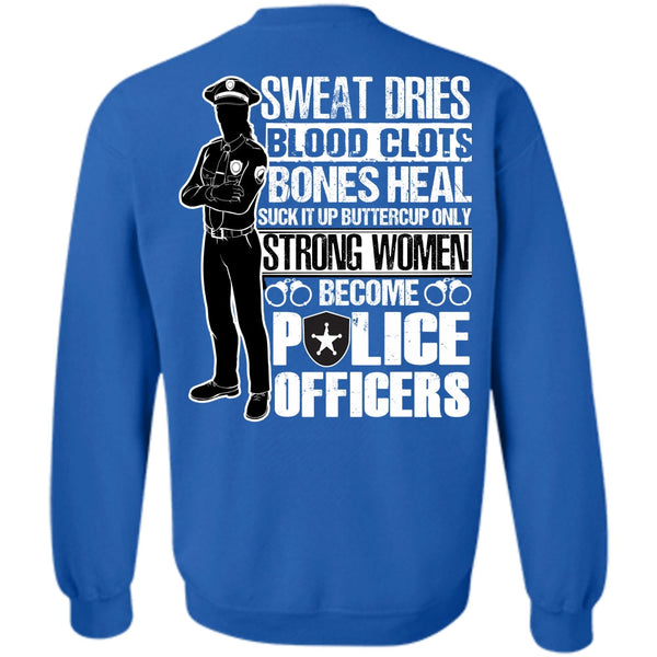 Sweat Dries T Shirt, I Love Police Sweatshirt