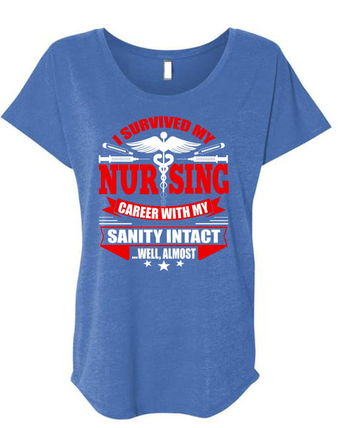 I Survived My Nursing T Shirt, Being A Nurse T Shirt, Cool Shirt (Ladies' Triblend Dolman Sleeve)