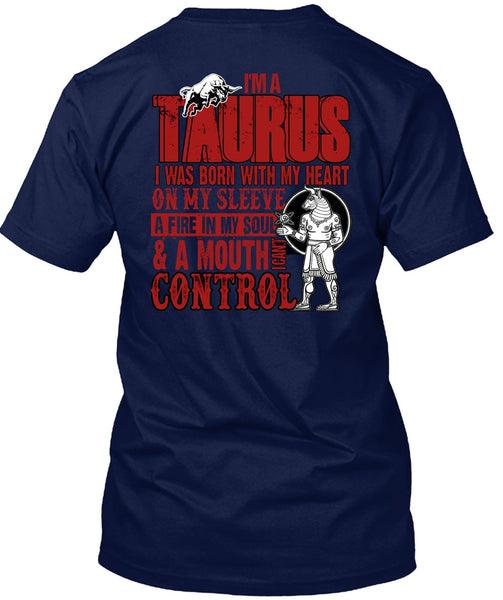 I'm A Taurus T Shirt, I Can't Control T Shirt