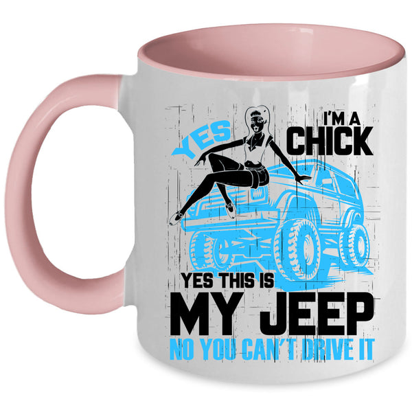 Yes This Is My Jeep Coffee Mug, I'm A Chick Accent Mug