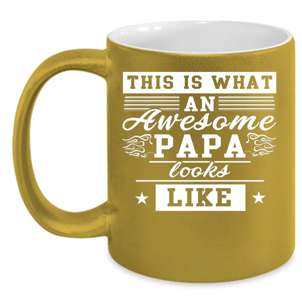 What An Awesome Papa Looks Like Coffee Mug, Cute Papa Coffee Cup