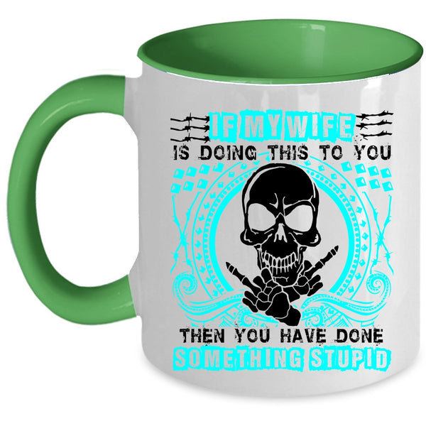 My Cool Wife Coffee Mug, My Wife Is Doing This To You Accent Mug