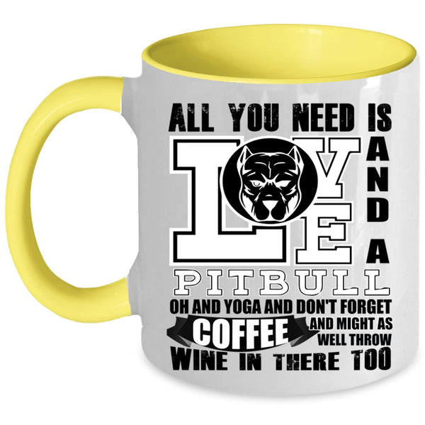 Yoga And Don't Forget Coffee Coffee Mug, All You Need Is Love And A Pitbull Accent Mug