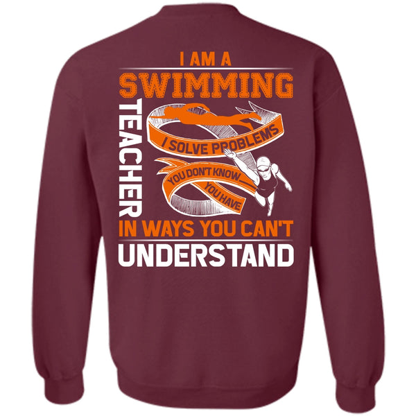 You Can't Understand T Shirt, Being A Swimming Sweatshirt