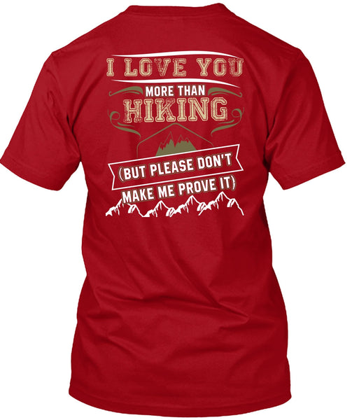 I Love You More Than Hiking T Shirt, Being A Hiker T Shirt