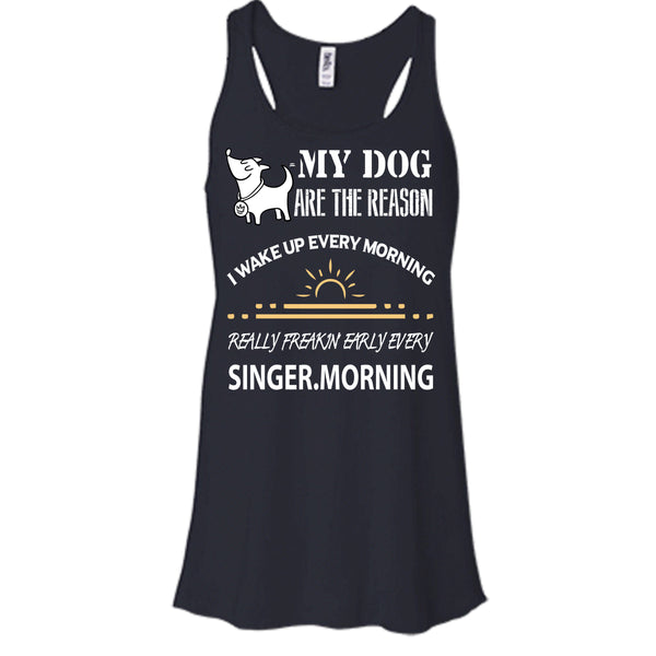 My Dog Are The Reason T Shirt, I Wake Up Every Morning T Shirt, Cool T Shirt