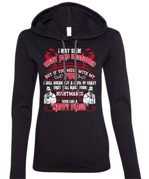 You Mess With My Pug T Shirt, Happy Place T Shirt (Anvil Ladies Ringspun Hooded)