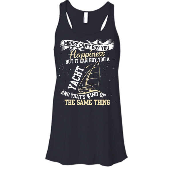 Money Can't Buy Happiness T Shirt, It Can Buy You A Yacht T Shirt, Cool T Shirt