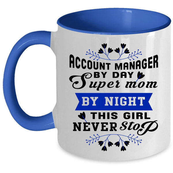 This Girl Never Stop Coffee Mug, Account manager By Day Mom By Night Accent Mug