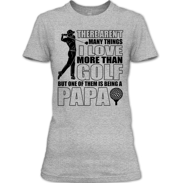 I Love More Than Golf T Shirt, Coolest Papa Ever T Shirt