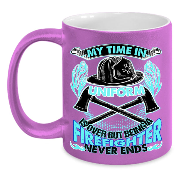 Being A Firefighter Never Ends Coffee Mug, My Time In Unform Is Over Accent Mug