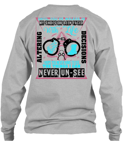 Until You've Walked In My Shoes T Shirt, Being A Police T Shirt