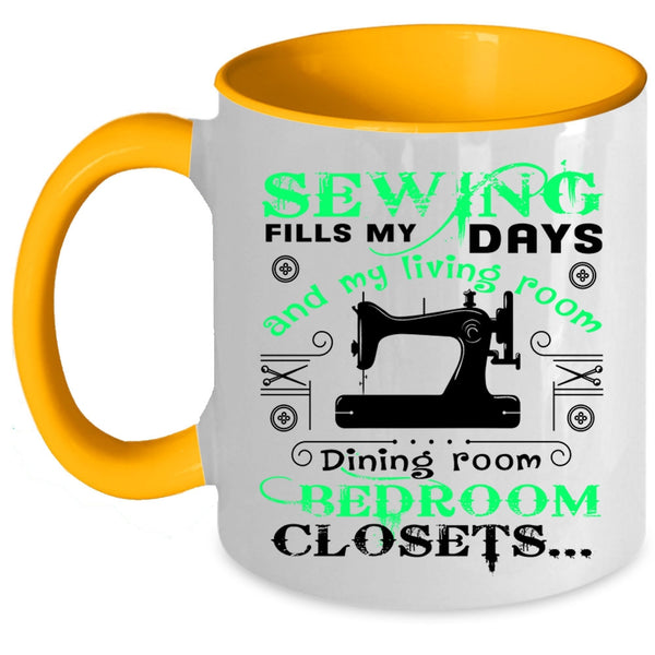 Cute Gift For Mom Coffee Mug, Sewing Fills My Days Accent Mug