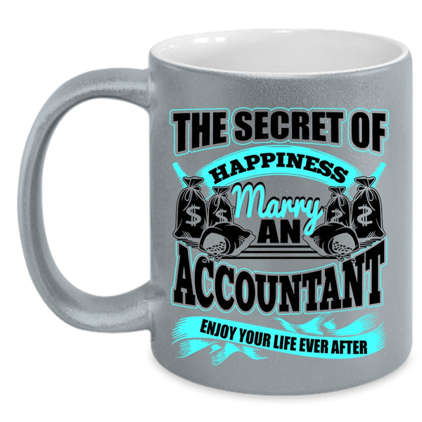 Marry An Accountant Coffee Mug, The Secret Of Happiness Accent Mug
