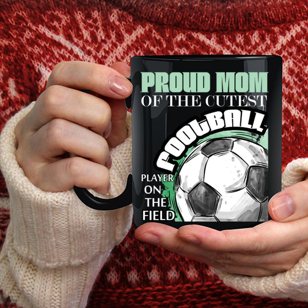 Proud Mom Of The Cutest Football Player Coffee Mug, Awesome Mom Coffee Cup