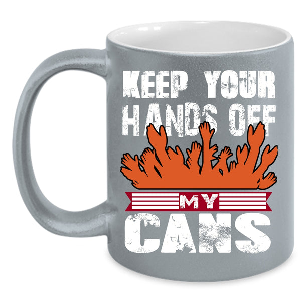 Keep Your Hands Off My Cans Coffee Mug, Funny Beer Coffee Cup