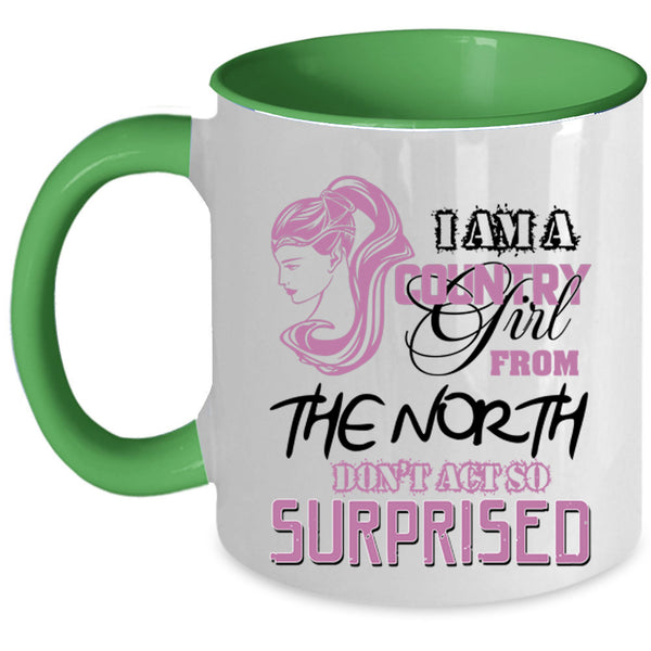Cute Girls Coffee Mug, I Am A Country Girl From The North Accent Mug