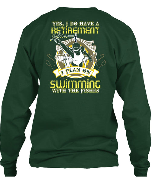 I Plan On Swimming T Shirt, I Do Have A Retirement Plan T Shirt