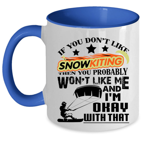 Outdoor Coffee Mug, If You Don't Like Snowkiting Accent Mug