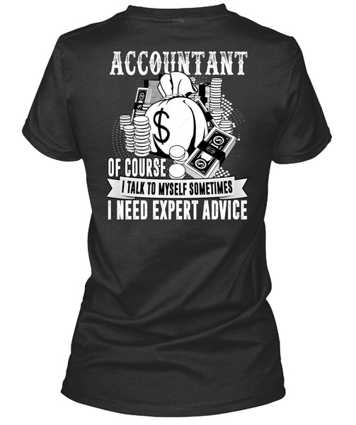 Accountant Of Course T Shirt, I Need Expert Advice T Shirt