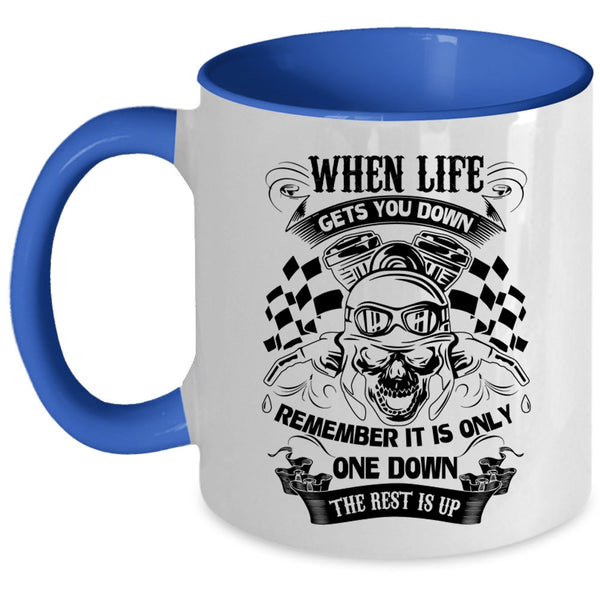 Funny Gift For Bikers Coffee Mug, When Life Gets You Down Accent Mug