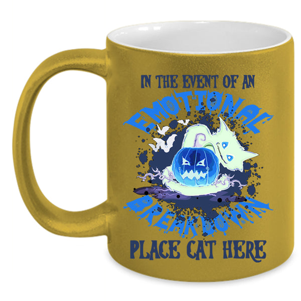 Place Cat Here Coffee Mug, In The Event Of An Emotional Accent Mug