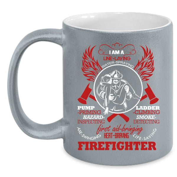 I Am A Firefighter Coffee Mug, Awesome Gift For Firefighter Coffee Cup