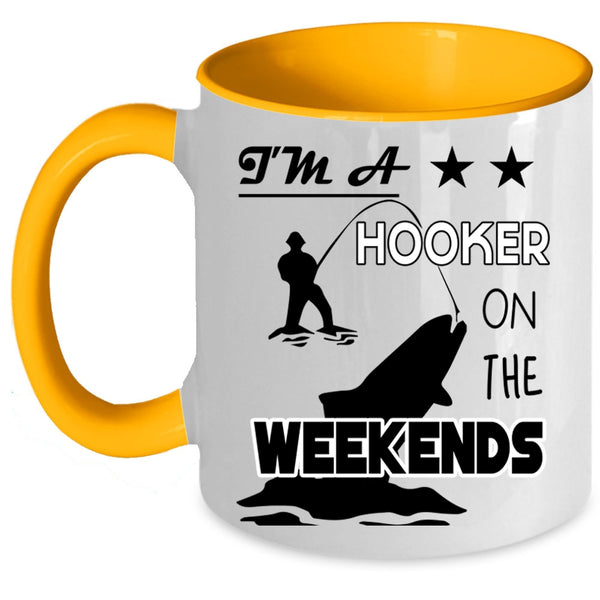 Funny Fishing Coffee Mug, I'm A Hooker On The Weekends Accent Mug