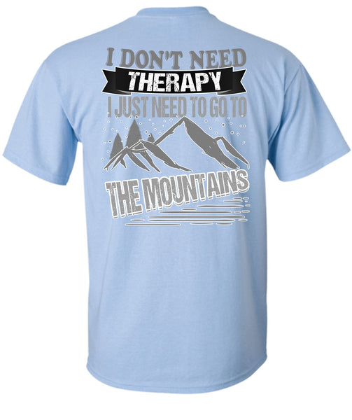 I Don't Need Therapy T Shirt, I Love Mountain T Shirt