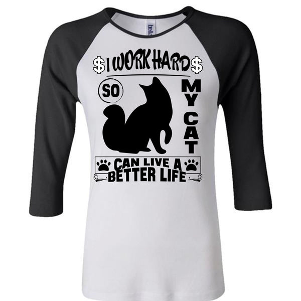I Work Hard So My Cat Can Live A Better Life T Shirt, I Love My Cat T Shirt, Awesome T-Shirts