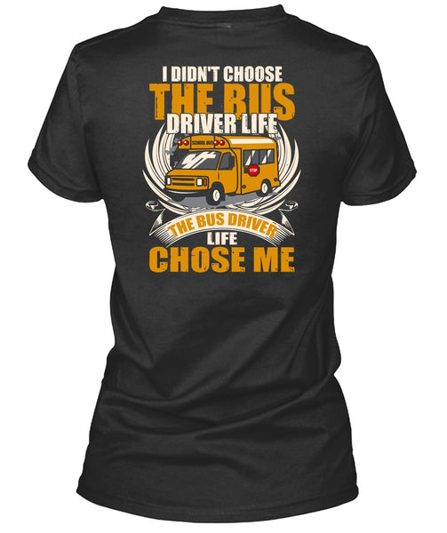 I Didn't Choose The Bus Driver T Shirt, Being A Bus Driver T Shirt