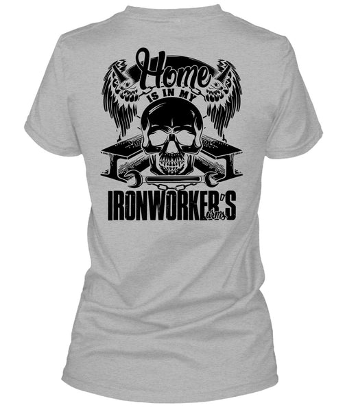 Home Is In My Ironworker's Arms T Shirt, I Love Ironworker T Shirt