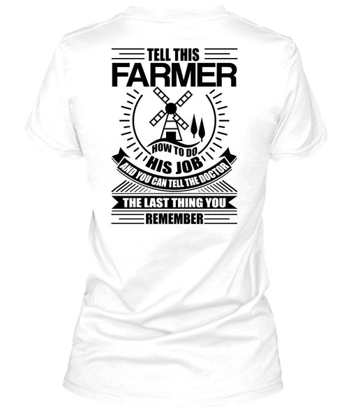 Tell This Farmer How To Do His Job T Shirt, I Love Farming T Shirt