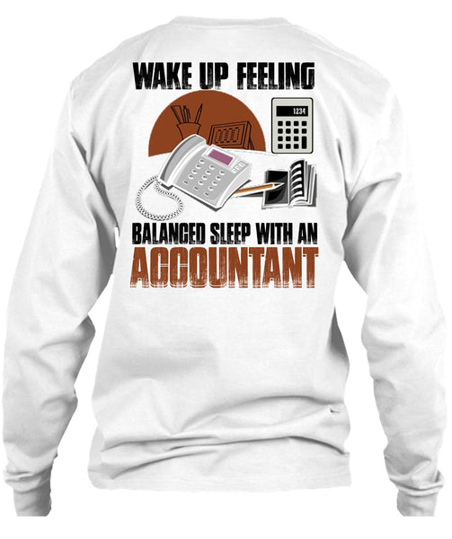 Wake Up Feeling T Shirt, I Love Accountant T Shirt