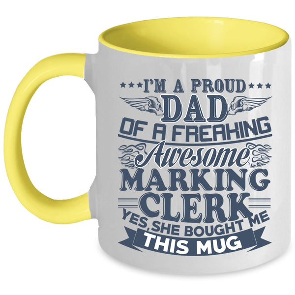 Awesome Marking Clerk Coffee Mug, I'm A Proud Dad Of A Marking Clerk Accent Mug