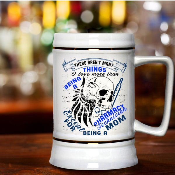 Being A Mom Beer Stein 22oz, Being A Pharmacy Technician Beer Mug
