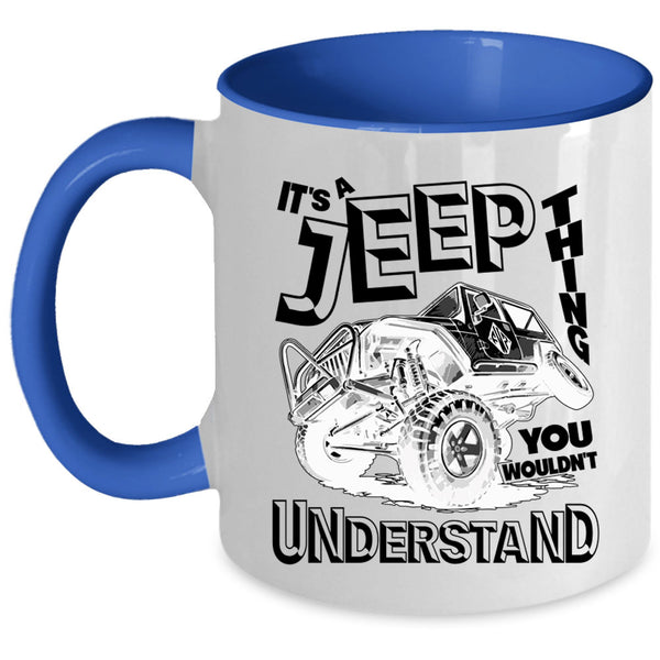 Cool Gift For Jeepaholic Coffee Mug, It's A Jeep Thing Accent Mug