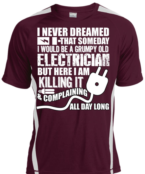 Grumpy Old Electrician T Shirt, I Never Dreamed T Shirt, Cool Shirt