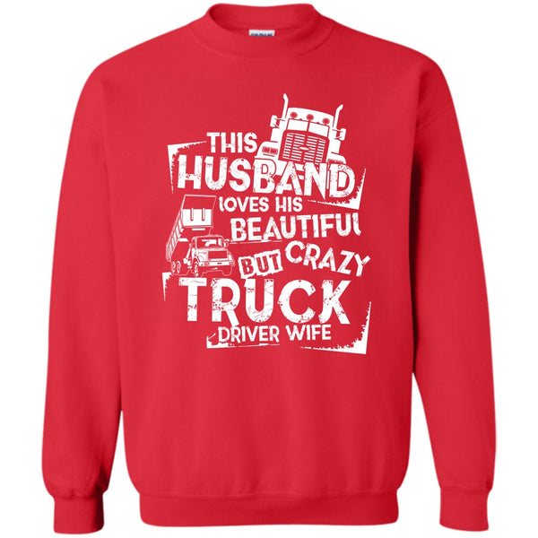 Crazy Truck Driver Wife T Shirt, Coolest Trucker Husband Sweatshirt