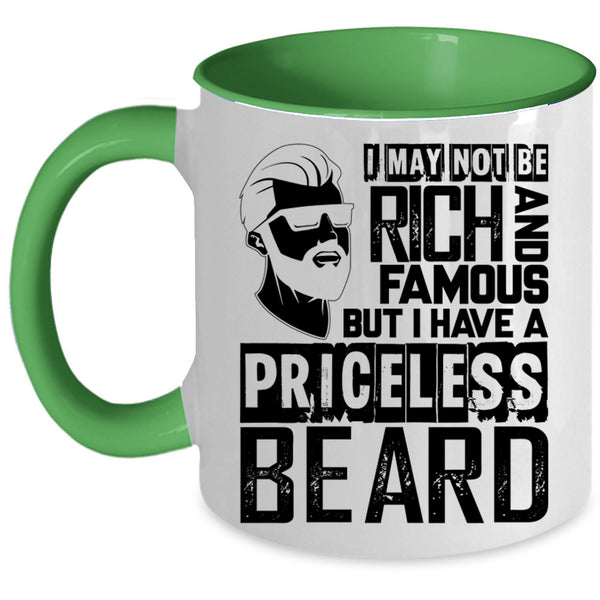 I Have A Priceless Beard Coffee Mug, I May Not Be Rich And Famous Accent Mug